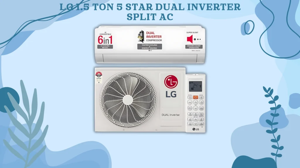 LG 1.5 Ton 5 Star DUAL Inverter Split AC